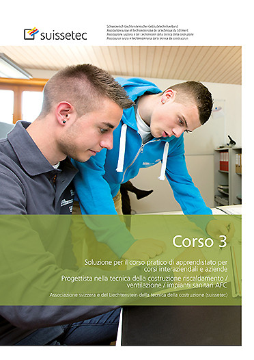 Soluzione per il corso pratico di apprendistato per corsi interaziendali e aziende Campo  professionale -  Corso 3 Progettazione nella tecnica  della costruzione (riscaldamento / ventilazione /  impianti sanitari) AFC in un set Edizione stampata incluso E